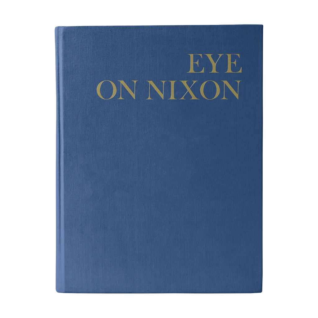Eye On Nixon: A Photographic Study of the President and the Man