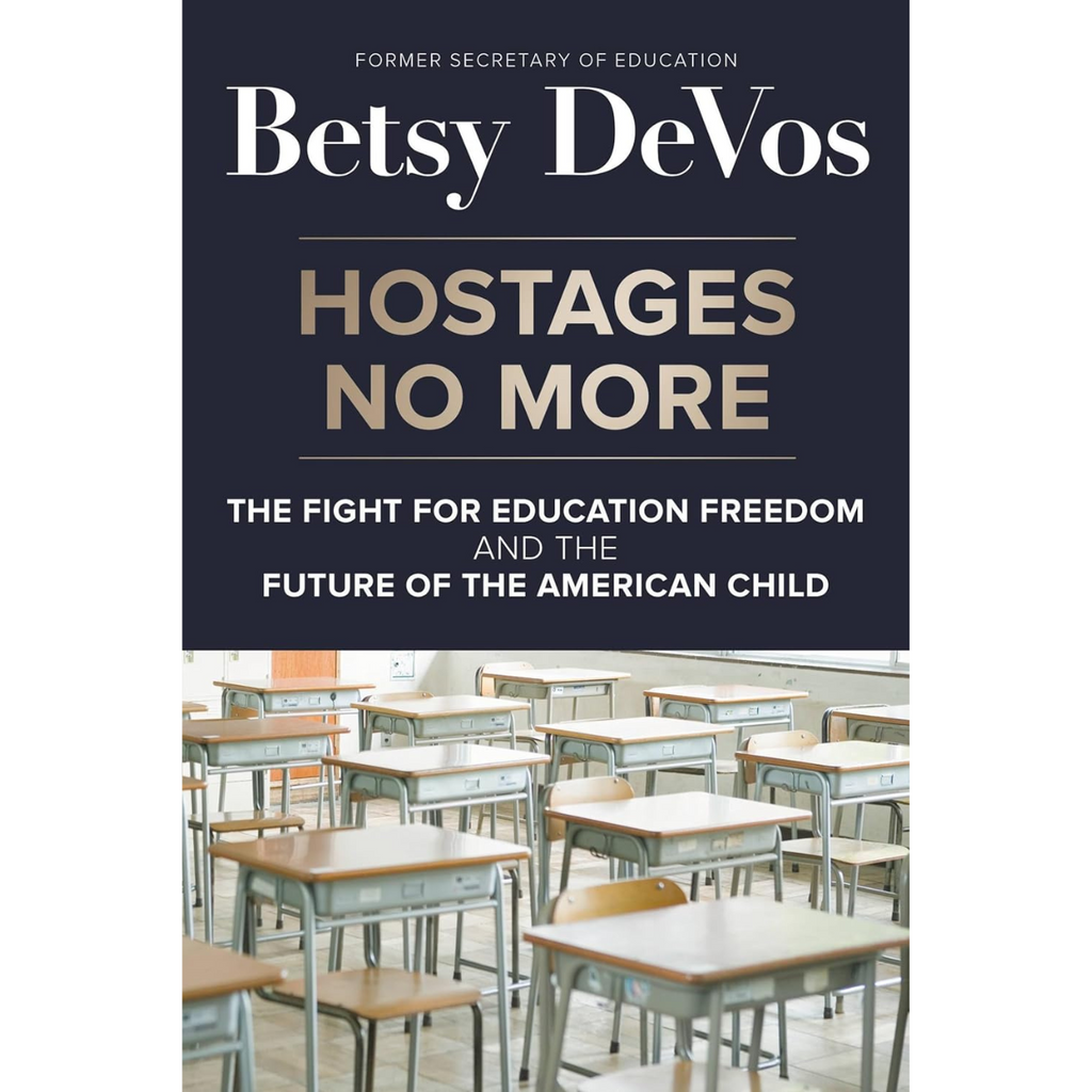 Hostages No More: The Fight for Education Freedom and the Future of the American Child - Signed